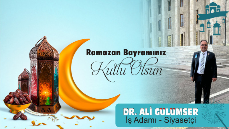 Dr. Ali Gülümser'den Ramazan Bayramı Mesajı 