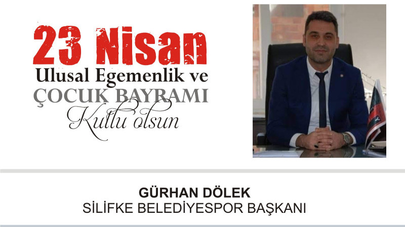 Silifke Belediye Spor kulübü başkanı Gürhan Dölek'ten 23 Nisan mesajı 
